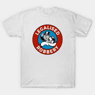 Legalised Robbery T-Shirt